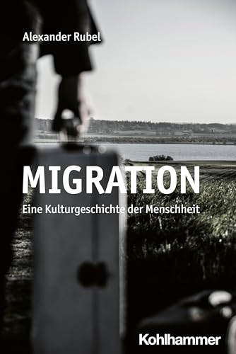 Migration: Eine Kulturgeschichte der Menschheit von Kohlhammer