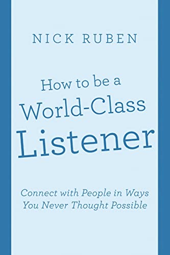 How to be a World-Class Listener: Connect with People in Ways You Never Thought Possible How to be a World-Class Listener: Connect with People in Ways You Never Thought Possible von Lulu Publishing Services