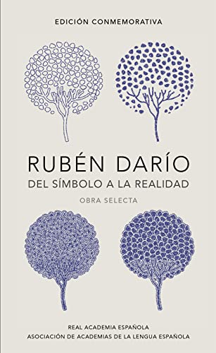 Ruben Dario, del simbolo a la realidad. Obra selecta / Ruben Dario, From the Sy mbol To Reality. Selected Works (RAE)