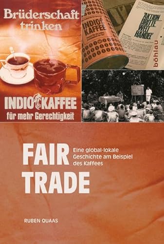 Fair Trade: Eine global-lokale Geschichte am Beispiel des Kaffees von Bohlau Verlag