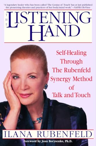The Listening Hand: Self-Healing Through The Rubenfeld Synergy Method of Talk and Touch von Bantam Books