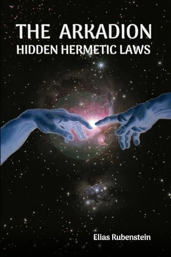 The Arkadion: Hidden Hermetic Laws von Independently published