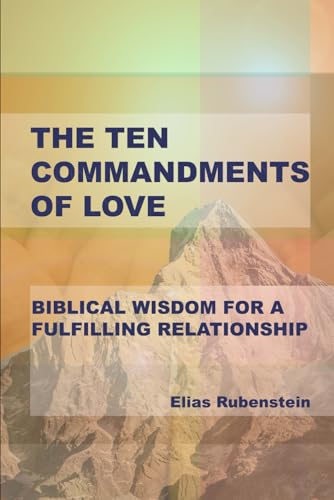The Ten Commandments of Love: Biblical Wisdom for a Fulfilling Relationship von Independently published