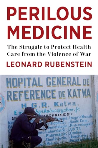 Perilous Medicine - The Struggle to Protect Health Care from the Violence of War von Columbia University Press