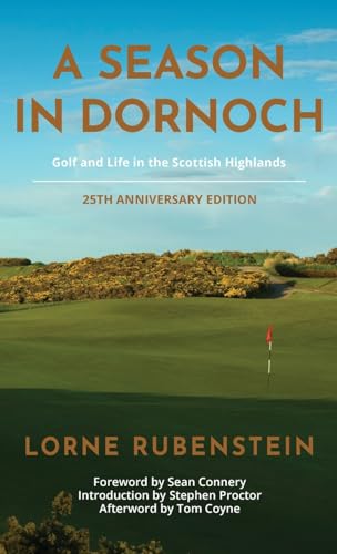 A Season in Dornoch: Golf and Life in the Scottish Highlands: 25th Anniversary Edition von Back Nine Press