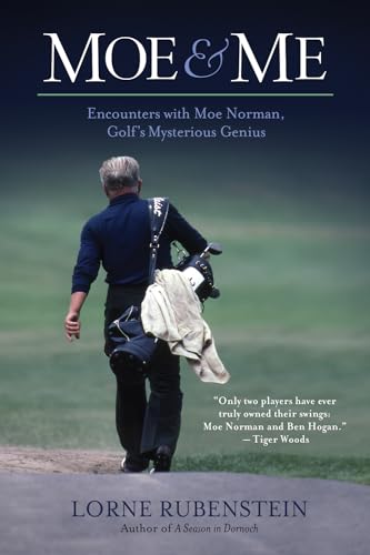 Moe & Me: Encounters with Moe Norman, Golf's Mysterious Genius