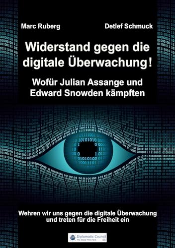 Widerstand gegen die digitale Überwachung: Wofür Julian Assange und Edward Snowden kämpften von DC Publishing