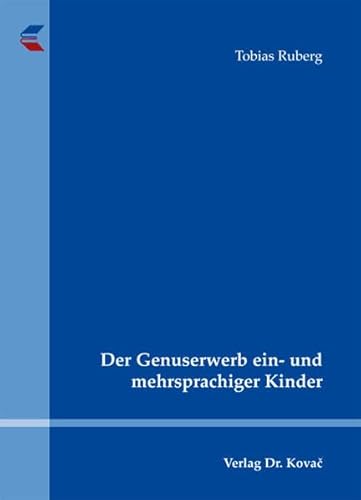 Der Genuserwerb ein- und mehrsprachiger Kinder (Philologia / Sprachwissenschaftliche Forschungsergebnisse)