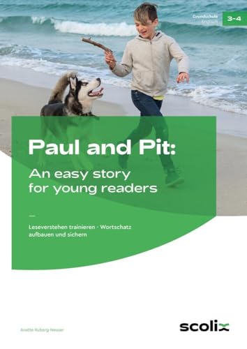 Paul and Pit: An easy story for young readers: Leseverstehen trainieren, Wortschatz aufbauen und sichern (3. und 4. Klasse)