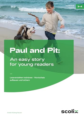 Paul and Pit: An easy story for young readers: Leseverstehen trainieren, Wortschatz aufbauen und sichern (3. und 4. Klasse)
