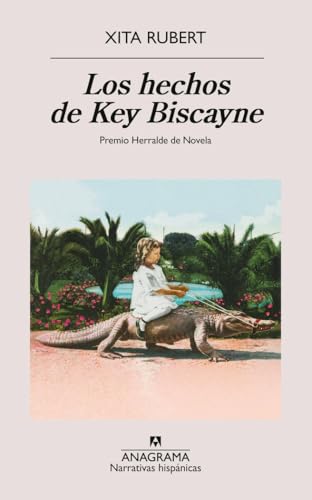 Los hechos de Key Biscayne (Narrativas hispánicas) von Editorial Anagrama