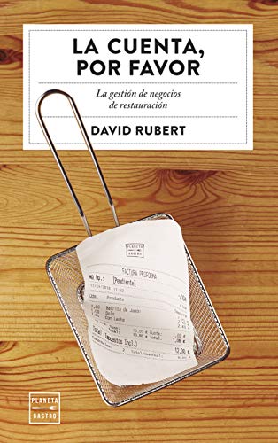 La cuenta, por favor: La gestión de negocios de restauración (Ensayo) von Planeta Gastro