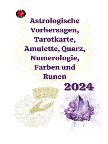 Astrologische Vorhersagen, Tarotkarte, Amulette, Quarz, Numerologie, Farben und Runen 2024
