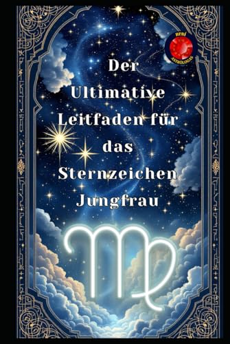 Der Ultimative Leitfaden für das Sternzeichen Jungfrau von Independently published