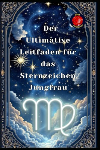 Der Ultimative Leitfaden für das Sternzeichen Jungfrau von Independently published
