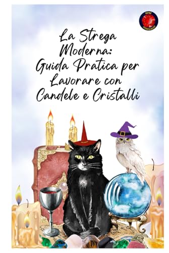 La Strega Moderna: Guida Pratica per Lavorare con Candele e Cristalli von Independently published