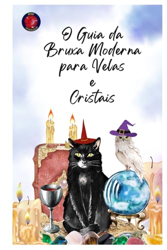O Guia da Bruxa Moderna para Velas e Cristais von Independently published