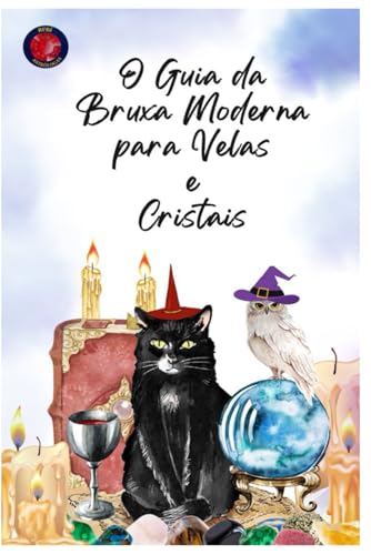 O Guia da Bruxa Moderna para Velas e Cristais von Independently published