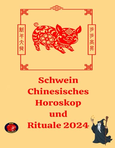 Schwein Chinesisches Horoskop und Rituale 2024 von Independently published