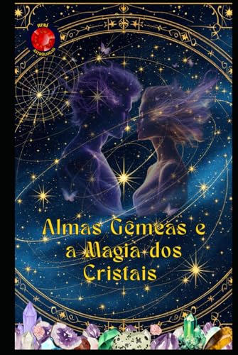 Almas Gêmeas e a Magia dos Cristais Almas Gêmeas e a Magia dos Cristais von Independently published