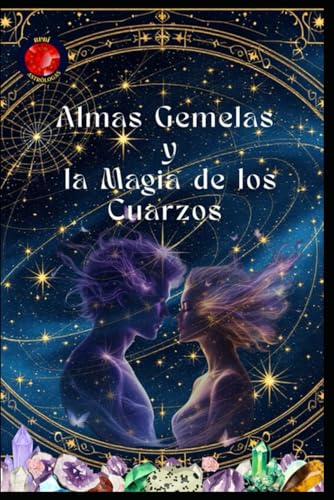 Almas Gemelas y la Magia de los Cuarzos Almas Gemelas y la Magia de los Cuarzos von Independently published