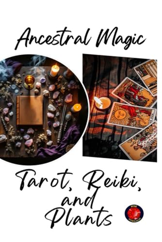 Ancestral Magic. Tarot, Reiki, and Plants Ancestral Magic. Tarot, Reiki, and Plants von Independently published