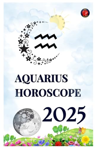 Aquarius Horoscope 2025 Aquarius Horoscope 2025 von Independently published