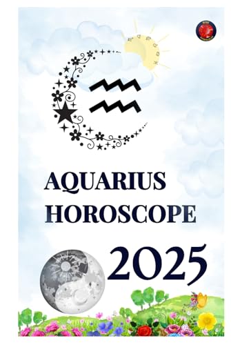 Aquarius Horoscope 2025 Aquarius Horoscope 2025 von Independently published