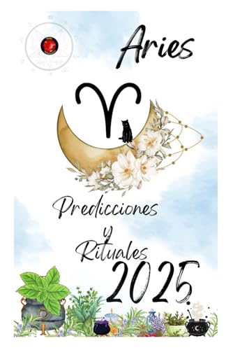 Aries Predicciones y Rituales 2025 Aries Predicciones y Rituales 2025 von Independently published