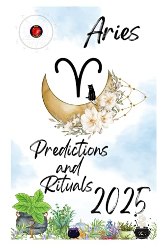 Aries Predictions and Rituals 2025 Aries Predictions and Rituals 2025 von Independently published
