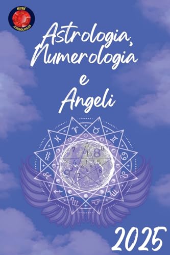 Astrologia, Numerologia e Angeli 2025 von Ediciones Rubí
