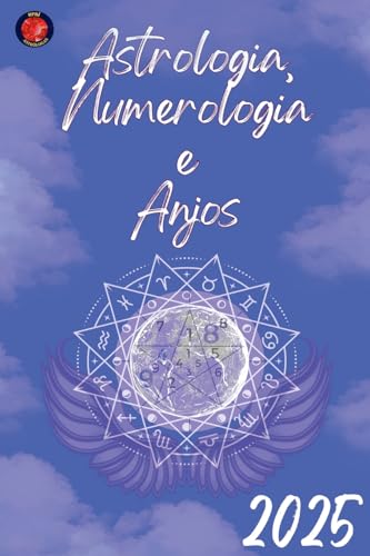 Astrologia, Numerologia e Anjos 2025 von Ediciones Rubí