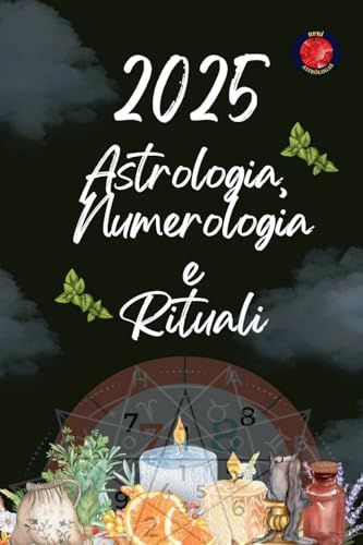 Astrologia, Numerologia e Rituali 2025 Astrologia, Numerologia e Rituali 2025 von Ediciones Rubí