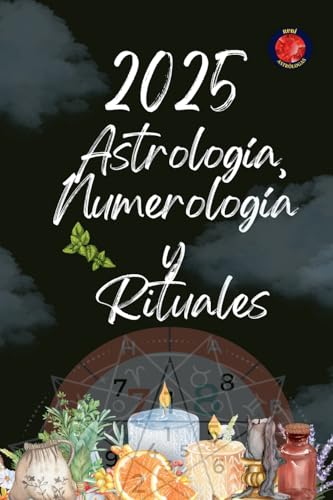 Astrología, Numerología y Rituales 2025 Astrología, Numerología y Rituales 2025 von Ediciones Rubí