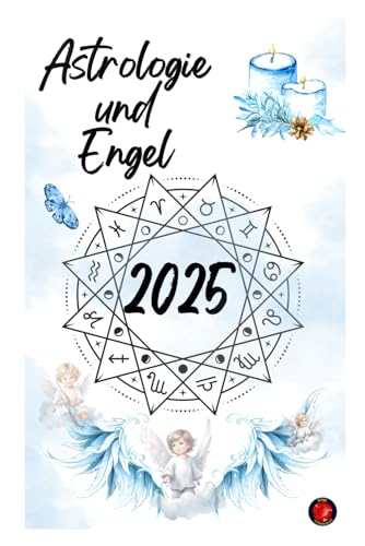 Astrologie und Engel 2025 Astrologie und Engel 2025 von Independently published