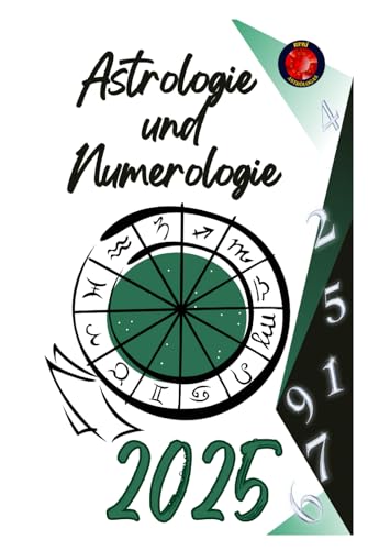 Astrologie und Numerologie 2025 Astrologie und Numerologie 2025 von Independently published