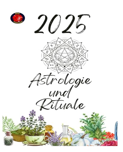 Astrologie und Rituale 2025 Astrologie und Rituale 2025 von Independently published