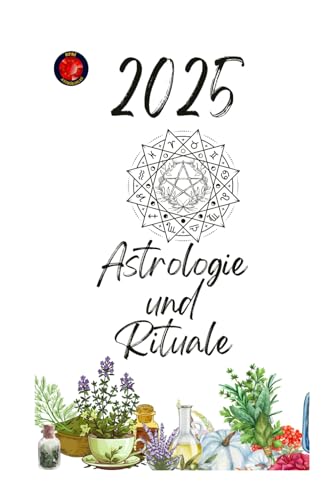 Astrologie und Rituale 2025 Astrologie und Rituale 2025 von Independently published