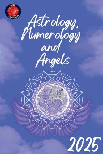 Astrology, Numerology and Angels 2025 Astrology, Numerology and Angels 2025 von Ediciones Rubí