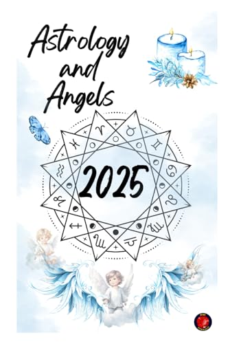 Astrology and Angels 2025 Astrology and Angels 2025 von Independently published