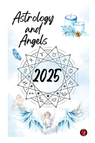 Astrology and Angels 2025 Astrology and Angels 2025 von Independently published