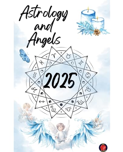 Astrology and Angels 2025 Astrology and Angels 2025 von Ediciones Rubí