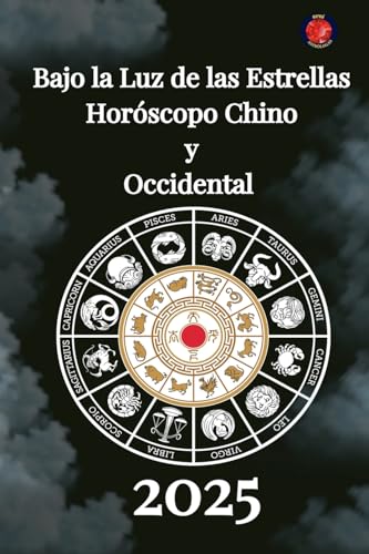 Bajo la Luz de las Estrellas Horóscopo Chino y Occidental 2025 von Ediciones Rubí