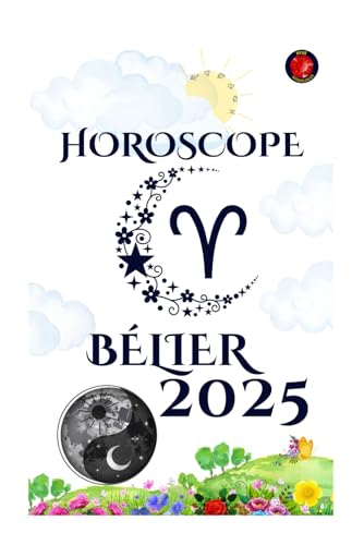 Bélier Horoscope 2025 Bélier Horoscope 2025 von Independently published