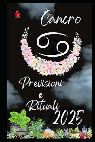 Cancro Previsioni e Rituali 2025 Cancro Previsioni e Rituali 2025 von Independently published