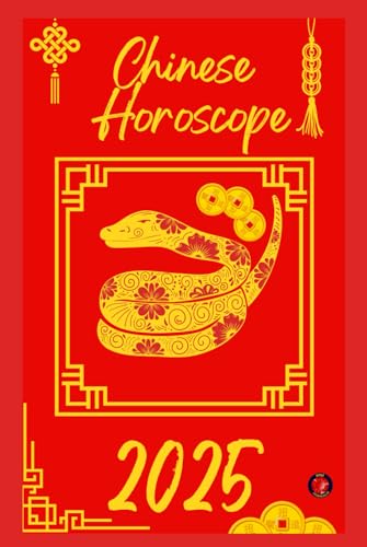 Chinese Horoscope 2025 Chinese Horoscope 2025 von Independently published