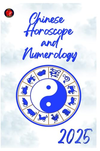 Chinese Horoscope and Numerology 2025 Chinese Horoscope and Numerology 2025 von Independently published