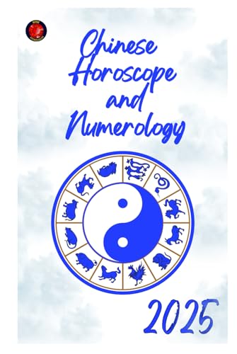 Chinese Horoscope and Numerology 2025 Chinese Horoscope and Numerology 2025 von Independently published