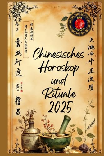 Chinesisches Horoskop und Rituale 2025 Chinesisches Horoskop und Rituale 2025 von Independently published