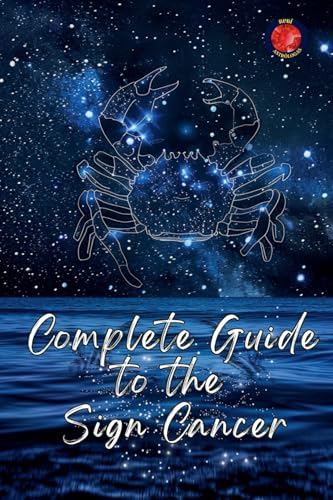 Complete Guide to the Sign Cancer von Ediciones Rubi